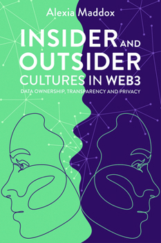 Hardcover Insider and Outsider Cultures in Web3: Data Ownership, Transparency and Privacy Book