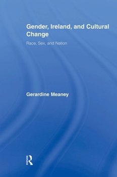 Paperback Gender, Ireland and Cultural Change: Race, Sex and Nation Book