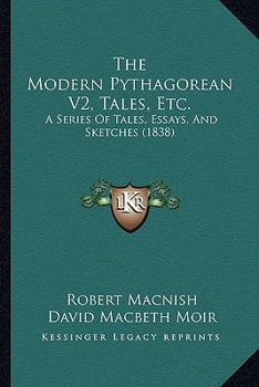 Paperback The Modern Pythagorean V2, Tales, Etc.: A Series Of Tales, Essays, And Sketches (1838) Book