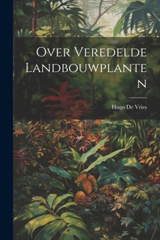 Paperback Over Veredelde Landbouwplanten [Dutch] Book