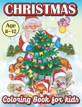 Christmas Coloring Book For Kids Age 8-12: Holiday Season, Christmas, and Silly Snowman Designs coloring book for kids