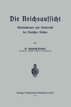 Paperback Die Reichsaufsicht: Untersuchungen Zum Staatsrecht Des Deutschen Reiches [German] Book