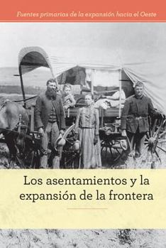 Library Binding Los Asentamientos Y La Expansión de la Frontera (Homesteading and Settling the Frontier) [Spanish] Book
