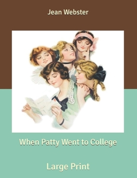 Paperback When Patty Went to College: Large Print Book
