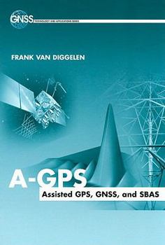 Hardcover A-GPS: Assisted Gps, Gnss, and Sbas Book
