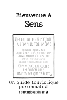 Paperback Bienvenue à Sens: Un guide touristique personnalisé [French] Book