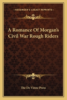 Paperback A Romance Of Morgan's Civil War Rough Riders Book