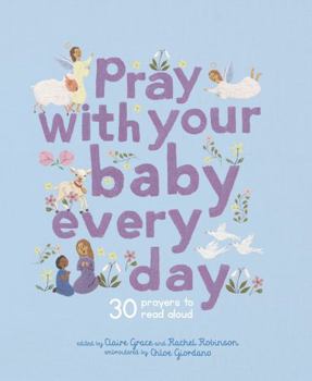 Hardcover Pray With Your Baby Every Day: 30 prayers to read aloud (Stitched Storytime) Book