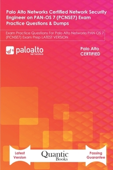 Paperback Palo Alto Networks Certified Network Security Engineer on PAN-OS 7 (PCNSE7) Exam Practice Questions & Dumps: Exam Practice Questions For Palo Alto Net Book
