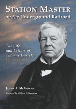 Paperback Station Master on the Underground Railroad: The Life and Letters of Thomas Garrett, rev. ed. Book