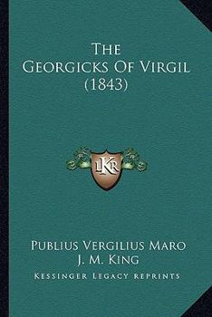 The Georgicks Of Virgil