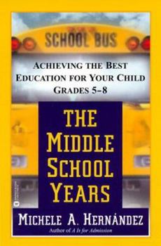 Paperback The Middle School Years: Achieving the Best Education for Your Child, Grades 5-8 Book