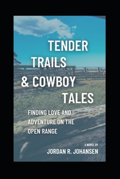 Paperback Tender Trails & Cowboy Tales: Finding Love & Adventure on the Open Range Book