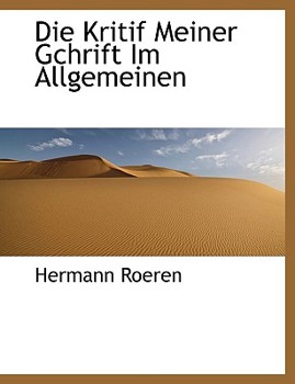 Paperback Die Kritif Meiner Gchrift Im Allgemeinen [German] [Large Print] Book