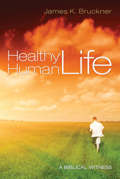 Hardcover Healthy Human Life: A Biblical Witness Book