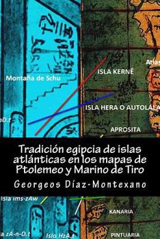 Paperback Tradición egipcia de islas atlánticas en los mapas de Ptolemeo y Marino de Tiro: La Islas Afortunadas, la Isla de las Amazonas, Eritia, Cerne y las Is [Spanish] Book