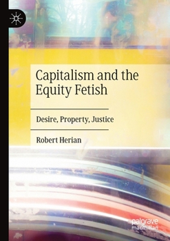 Paperback Capitalism and the Equity Fetish: Desire, Property, Justice Book