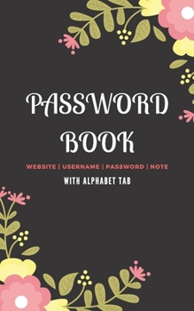 Paperback Password Book with Tabs For Keeper And Organizer You Password Notebook: Internet password book password organizer with tabs alphabetical Book