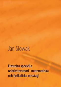 Paperback Einsteins speciella relativitetsteori - matematiska och fysikaliska misstag!: Forskning Book