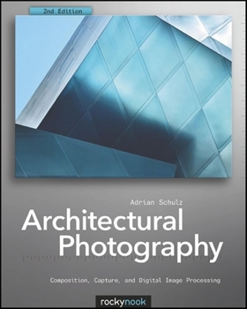 Paperback Architectural Photography: Composition, Capture, and Digital Image Processing Book