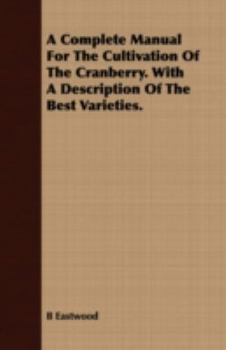 A complete manual for the cultivation of the cranberry