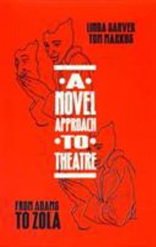 Paperback A Novel Approach to Theatre: From Adams to Zola Book