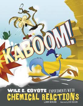 Hardcover Kaboom!: Wile E. Coyote Experiments with Chemical Reactions Book