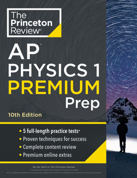 Paperback Princeton Review AP Physics 1 Premium Prep, 10th Edition: 5 Practice Tests + Complete Content Review + Strategies & Techniques Book