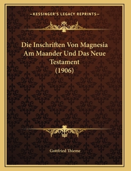 Paperback Die Inschriften Von Magnesia Am Maander Und Das Neue Testament (1906) [German] Book