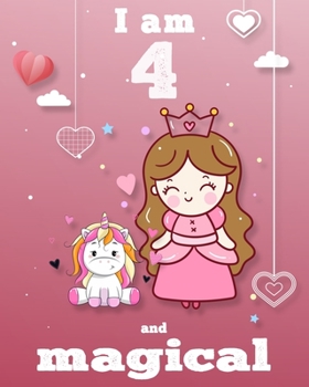 unicorn journal i am 4 and magical: A Happy Birthday 4 Years Old Unicorn Journal Notebook for Kids, coloring & Activity Book... 18 Adorable unicorn ... girls/ 4 Year Old Birthday Gift for Girls!