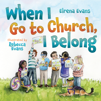 Hardcover When I Go to Church, I Belong: Finding My Place in God's Family as a Child with Special Needs Book