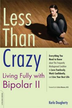 Paperback Less Than Crazy: Living Fully with Bipolar II Book