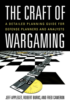 Hardcover The Craft of Wargaming: A Detailed Planning Guide for Defense Planners and Analysts Book
