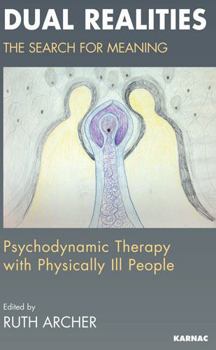 Paperback Dual Realities: The Search for Meaning: Psychodynamic Therapy with Physically Ill People Book
