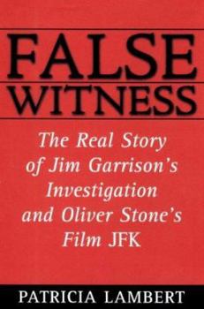 Hardcover False Witness: The Real Story of Jim Garrison's Investigation and Oliver Stone's Film, JFK Book
