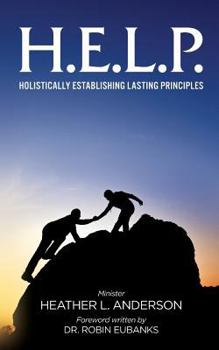 Paperback H.E.L.P. - Holistically Establishing Lasting Principals Book