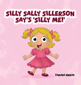 Hardcover Silly Sally Sillerson Say's 'Silly Me!' Book
