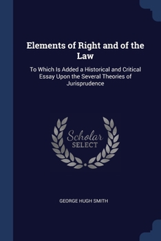 Paperback Elements of Right and of the Law: To Which Is Added a Historical and Critical Essay Upon the Several Theories of Jurisprudence Book