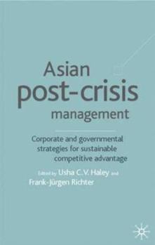 Hardcover Asian Post-Crisis Management: Corporate and Governmental Strategies for Sustainable Competitive Advantage Book