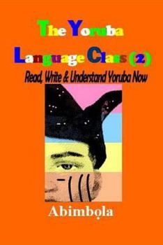 Paperback The Yoruba Language Class 2: Read, Write & Understand Yoruba Now [Yoruba] Book