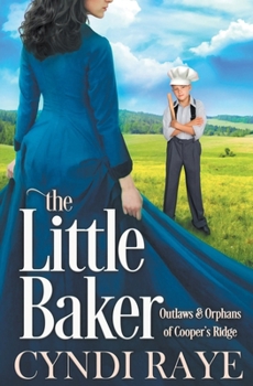 The Little Baker - Book #5 of the Outlaws & Orphans of Cooper's Ridge