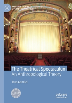 Paperback The Theatrical Spectaculum: An Anthropological Theory Book