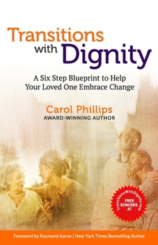 Paperback Transitions with Dignity: A Six Step Blueprint To Help Your Loved Ones Embrace Change Book