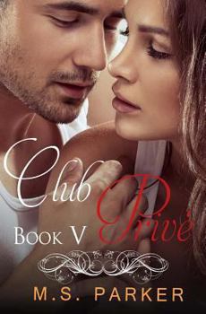 Club Privé: Book V - Book #5 of the Club Prive