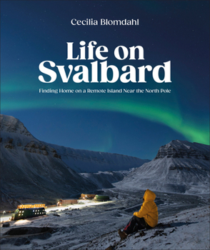 Hardcover Life on Svalbard: Finding Home on a Remote Island Near the North Pole Book