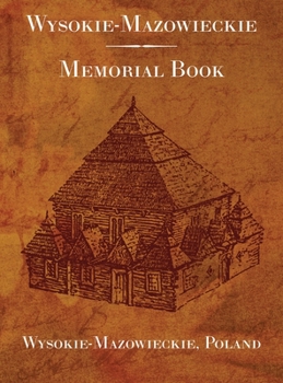 Hardcover Wysokie-Mazowieckie; Memorial Book: Memorial Book