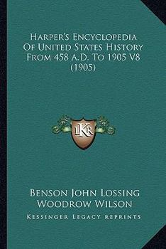 Paperback Harper's Encyclopedia Of United States History From 458 A.D. To 1905 V8 (1905) Book