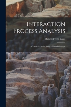 Paperback Interaction Process Analysis; a Method for the Study of Small Groups. Book