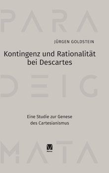 Hardcover Kontingenz und Rationalität bei Descartes: Eine Studie zur Genese des Cartesianismus [German] Book