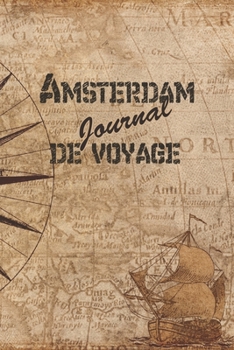 Amsterdam Journal de Voyage: 6x9 Carnet de voyage I Journal de voyage avec instructions, Checklists et Bucketlists, cadeau parfait pour votre s�jour en Amsterdam et pour chaque voyageur.